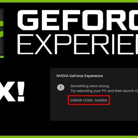 Geforce Experience Error Code 0x0003