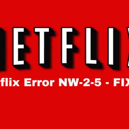 Netflix Error NW-2-5 - FIXED