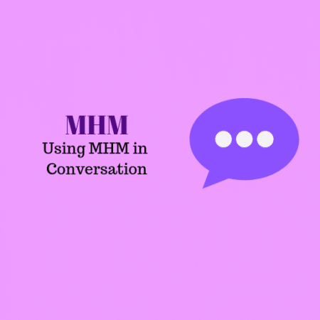 What Does MHM Stand For? Where, When, And How To Use MHM?